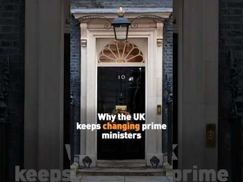 Why the UK keeps changing prime ministers
