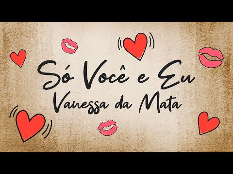 Vanessa da Mata - Só Você e Eu (Lyric Video)