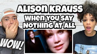 SO MUCH LOVE!..| FIRST TIME HEARING Alison Krauss - When You Say Nothing At All REACTION