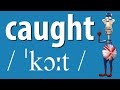 How to Say Caught | British Pronunciation | Learn English