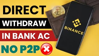 Binance Withdrawal to Bank Account Directly 2024 | Without P2P | Withdraw USDT to INR From Binance
