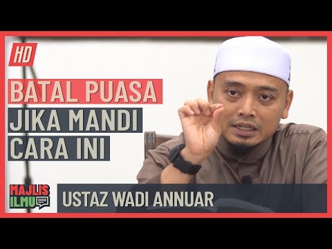 Ustaz Wadi Annuar - Batal Puasa Jika Mandi Cara Ini