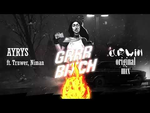 AYRYS -GRRR BICH  (ft. Truwer, Niman) ARWIN (Original mix)