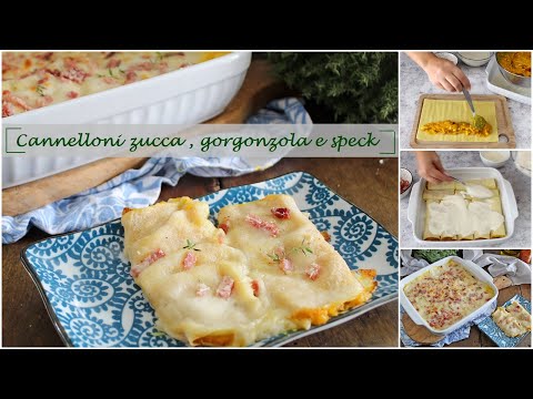 CANNELLONI ZUCCA, GORGONZOLA e SPECK- Primo piatto  per occasioni importanti- La cucina di Rita