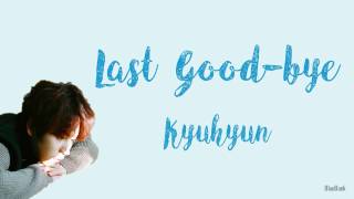 Kyuhyun - Last Goodbye (조용히 안녕) | Han-Rom-Eng | Color Coded Lyrics