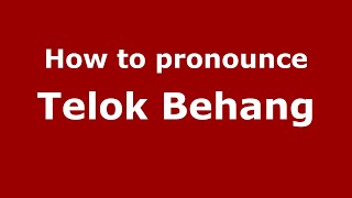 How to pronounce Telok Behang