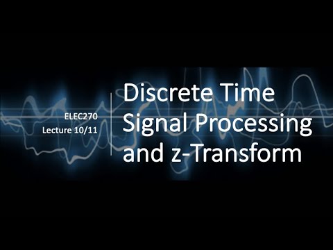 Lecture 10 - Discrete Time Signal Processing and z-Transform