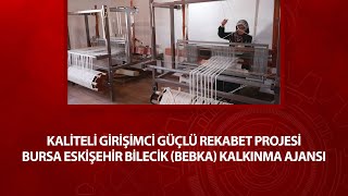Kaliteli Girişimci Güçlü Rekabet Projesi/Bursa Eskişehir Bilecik (BEBKA) Kalkınm