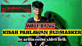 Download lagu WALI-BAND KISAH PAHLAWAN BERMASKER by arifin cover mp3