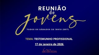 17/01/2026 - [Reunião de Jovens] - Igreja Cristã Maranata - "Testemunho Profissional."