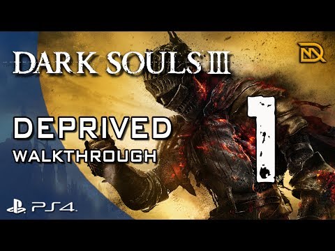Dark Souls 3 - Deprived Walkthrough Part 1 - No Commentary