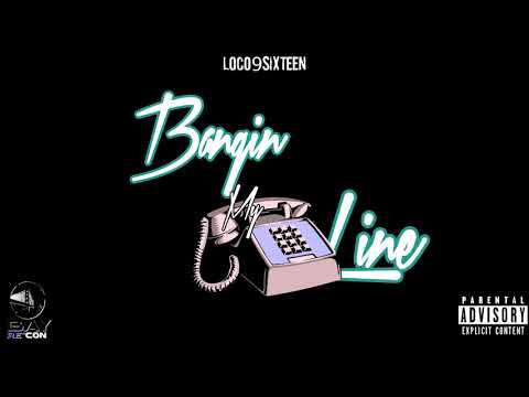 LOCO9SIXTEEN - BANGIN MY LINE (OFFICIAL AUDIO) PROD BY ANTHONY420