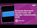 Exchange Backupset Creation Fails LAN Manager Authentication Level