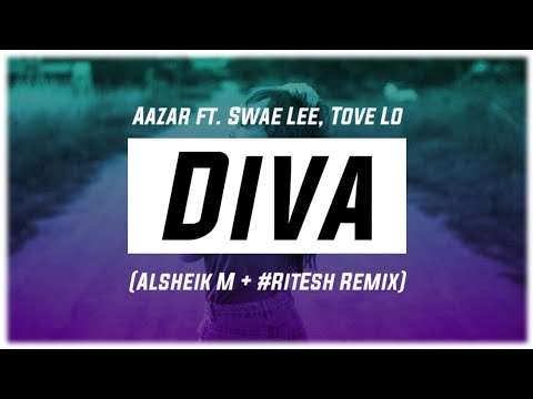 Aazar ft. Swae Lee, Tove Lo - Diva (Alsheik M + #RitEsh Remix)