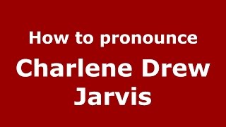 How to pronounce Charlene Drew Jarvis