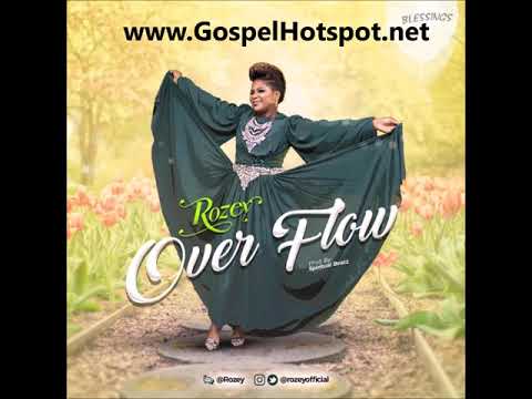 Rozey – Overflow [Gospel Music 2018]