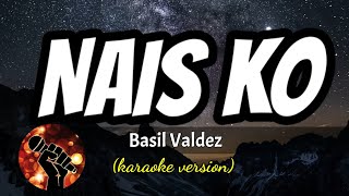 NAIS KO - BASIL VALDEZ (karaoke version)