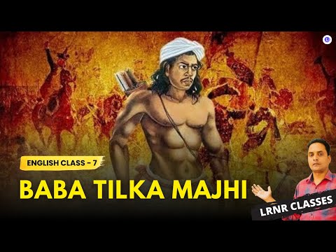 Baba Tilka Majhi Class 7 English Part 2 Lesson 4 | LRNR Classes