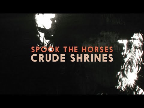 Spook the Horses - Crude Shrines (Official Video)