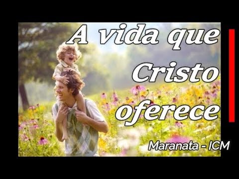 A Vida Que Cristo Oferece - Igrejas