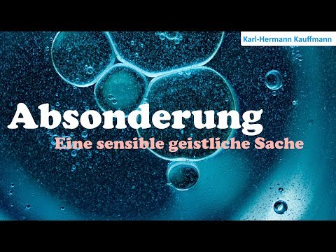 Absonderung, eine sensible geistliche Sache - Karl Hermann Kauffmann