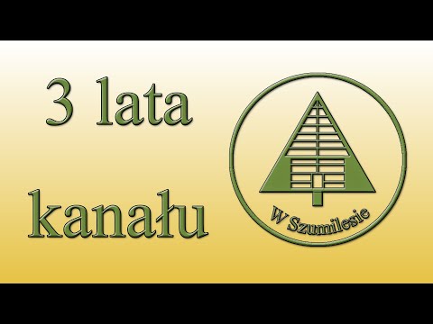 3 lata kanału "W Szumilesie"