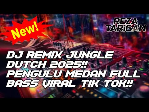 DJ REMIX JUNGLE DUTCH 2025 ! ! PENGULU MEDAN FULL BASS VIRALL TIK TOK !!