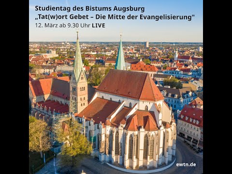 LIVE | Studientag des Bistums Augsburg | "Tat(w)Ort Gebet - Die Mitte der Evangelisierung"