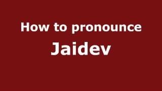 How to pronounce Jaidev