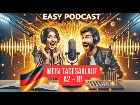Easy Deutsch Podcast 1: Mein Tagesablauf (A2 - B1)