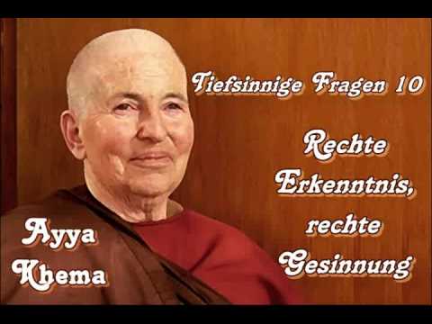 Tiefsinnige Fragen 10: Rechte Erkenntnis, rechte Gesinnung - Ayya Khema