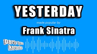 Frank Sinatra - Yesterday (Karaoke Version)