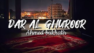 Dar al ghuroor (relaxing Arabic nasheed) by Ahmed bukhatir || with English translation