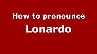 How to pronounce Lonardo