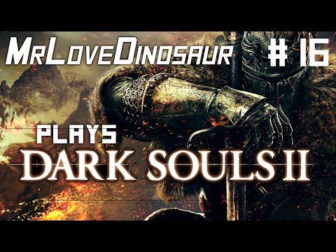 Dark Souls II - 16; The Congregation!