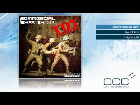 Commercial Club Crew - Toy Soldiers (Original Edit)