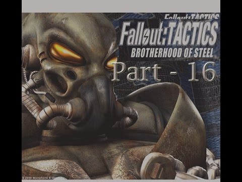 Fallout: Tactics - Brotherhood of Steel. Part 16