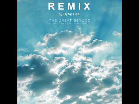Pole Folder, Aethon (DE), Jinadu - The Great Beyond (Remix An Deé)