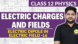 Class 12th Physics Chapter 1 | Electric Charges and Fields | Electric dipole in electric field