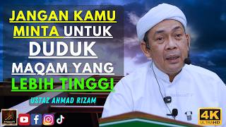 Ustaz Ahmad Rizam - JANGAN KAMU MINTA UNTUK DUDUK MAQAM YANG LEBIH TINGGI