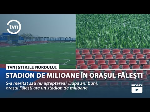 STADION DE MILIOANE ÎN ORAȘUL FĂLEȘTI