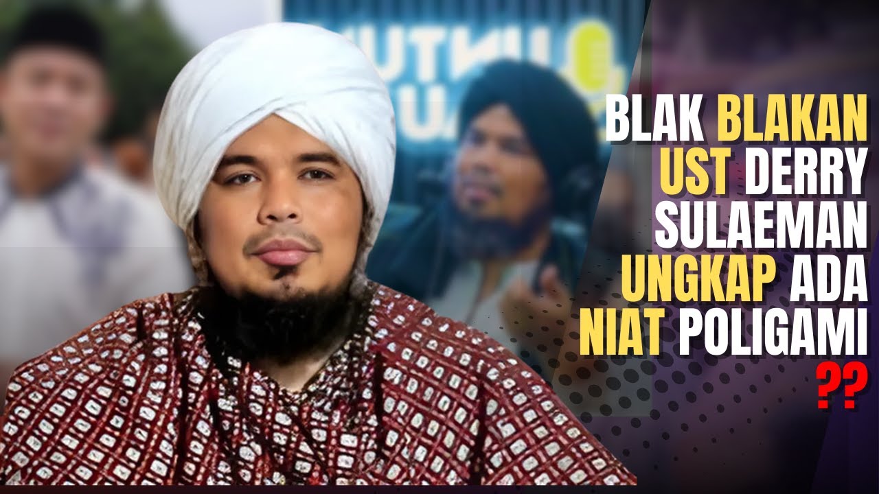 Blak-Blakan Ustaz Derry Sulaiman: Niat Poligami dan Batasan Adil dalam Syariat Islam