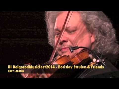 III BelgorodMusicFest2014 - Borislav Strulev & Friends - ROBY LAKATOS