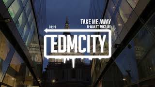 R-Wan ft. Mike Jay  - Take Me Away