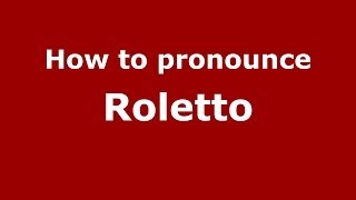 How to pronounce Roletto
