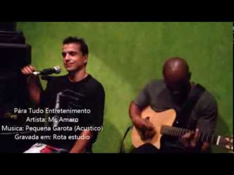 Mc Amaro - Pequena Garota - Acustico