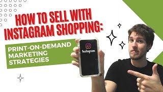 How to Sell with Instagram Shopping: Print-On-Demand Marketing Strategies