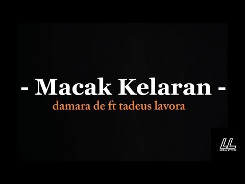 Macak Kelaran - Damara De ft Tadeus Lavora (Full lyrics lagu?