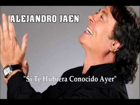 ALEJANDRO JAEN "Si Te Hubiera Conocido Ayer"