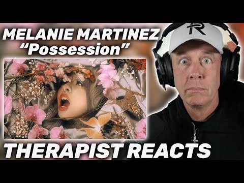 Therapist REACTS to Melanie Martinez - Possession (Official Audio)